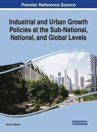 bokomslag Industrial and Urban Growth Policies at the Sub-National, National, and Global Levels