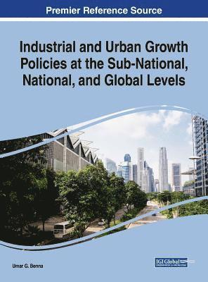 Industrial and Urban Growth Policies at the Sub-National, National, and Global Levels 1