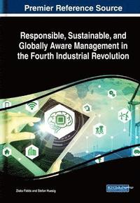 bokomslag Responsible, Sustainable, and Globally Aware Management in the Fourth Industrial Revolution