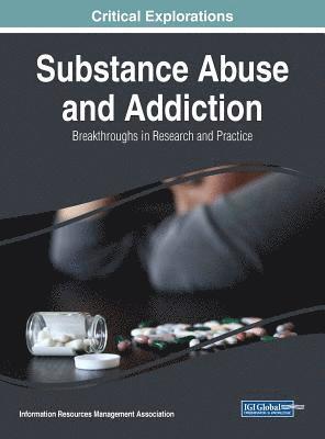 Information Resources Management Association - Substance Abuse and Addiction, Inbunden