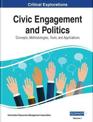Information Reso Management Association - Civic Engagement and Politics: Concepts, Methodologies, Tools, and Applications, 3 volume, Inbunden
