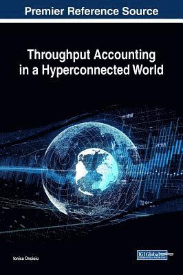 Ionica Oncioiu - Throughput Accounting in a Hyperconnected World, Inbunden