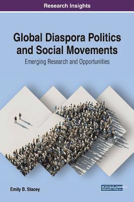 bokomslag Global Diaspora Politics and Social Movements: Emerging Research and Opportunities