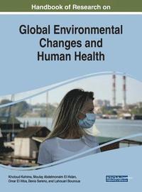bokomslag Handbook of Research on Global Environmental Changes and Human Health
