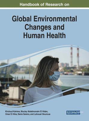 Handbook of Research on Global Environmental Changes and Human Health 1