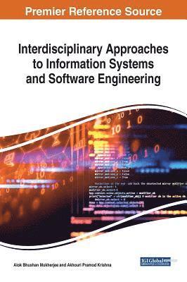 Alok Bhushan Mukherjee, Akhouri Pramod Krishna - Interdisciplinary Approaches to Information Systems and Software Engineering, Inbunden