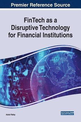 FinTech as a Disruptive Technology for Financial Institutions 1