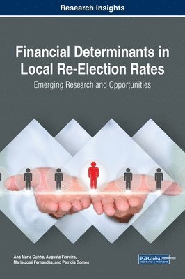 Ana Maria Cunha, Augusta Ferreira, Maria José Fernandes, Patrícia Gomes - Financial Determinants in Local Re-Election Rates, Inbunden