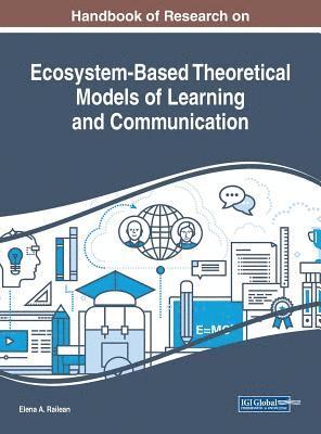 bokomslag Handbook of Research on Ecosystem-Based Theoretical Models of Learning and Communication