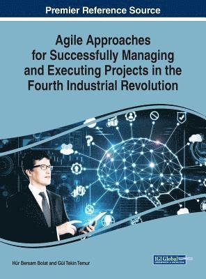 Agile Approaches for Successfully Managing and Executing Projects in the Fourth Industrial Revolution 1