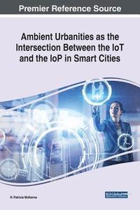bokomslag Ambient Urbanities as the Intersection Between the IoT and the IoP in Smart Cities