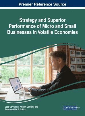 Strategy and Superior Performance of Micro and Small Businesses in Volatile Economies 1