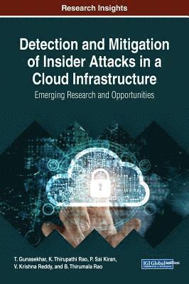 Detection and Mitigation of Insider Attacks in a Cloud Infrastructure 1