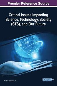 bokomslag Critical Issues Impacting Science, Technology, Society (STS), and Our Future