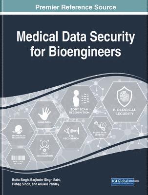 Butta Singh, Barjinder Singh Saini, Dilbag Singh, Anukul Pandey - Handbook of Research on Medical Data Security for Bioengineers, Inbunden