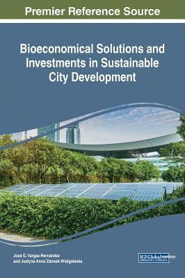 José G. Vargas-Hernández, Justyna Anna Zdunek-Wielgolaska, Justyna Anna Zdunek-Wielgo¿aska - Bioeconomical Solutions and Investments in Sustainable City Development, Inbunden