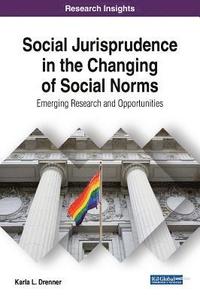 bokomslag Social Jurisprudence in the Changing of Social Norms: Emerging Research and Opportunities