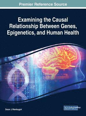 bokomslag Examining the Causal Relationship Between Genes, Epigenetics, and Human Health