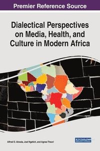 bokomslag Dialectical Perspectives on Media, Health, and Culture in Modern Africa