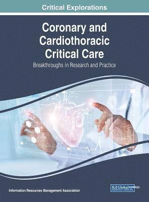 Information Resources Management Association - Coronary and Cardiothoracic Critical Care, Inbunden