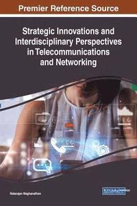 bokomslag Strategic Innovations and Interdisciplinary Perspectives in Telecommunications and Networking