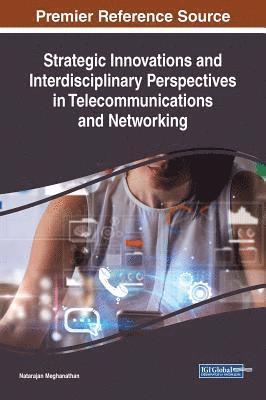 Strategic Innovations and Interdisciplinary Perspectives in Telecommunications and Networking 1