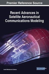bokomslag Recent Advances in Satellite Aeronautical Communications Modeling