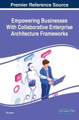 bokomslag Empowering Businesses With Collaborative Enterprise Architecture Frameworks