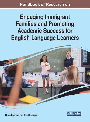 Grace Onchwari, Jared Keengwe - Handbook of Research on Engaging Immigrant Families and Promoting Academic Success for English Language Learners, Inbunden