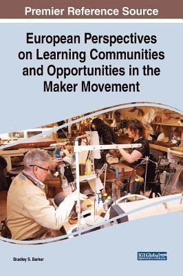 European Perspectives on Learning Communities and Opportunities in the Maker Movement 1