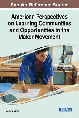 Bradley S. Barker - American Perspectives on Learning Communities and Opportunities in the Maker Movement, Inbunden