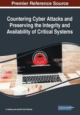 Countering Cyber Attacks and Preserving the Integrity and Availability of Critical Systems 1