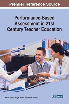 Performance-Based Assessment in 21st Century Teacher Education 1