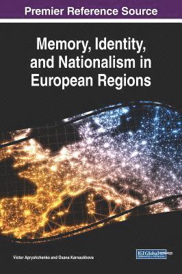 Victor Apryshchenko, Oxana Karnaukhova - Memory, Identity, and Nationalism in European Regions, Inbunden