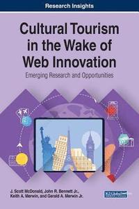 bokomslag Cultural Tourism in the Wake of Web Innovation: Emerging Research and Opportunities