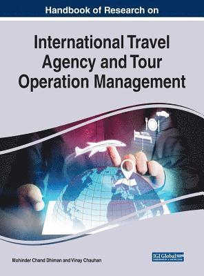 Handbook of Research on International Travel Agency and Tour Operation Management 1