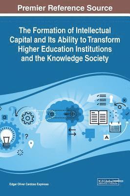 The Formation of Intellectual Capital and Its Ability to Transform Higher Education Institutions and the Knowledge Society 1