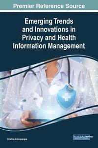 bokomslag Emerging Trends and Innovations in Privacy and Health Information Management