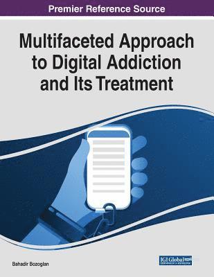Bahadir Bozoglan - Multifaceted Approach to Digital Addiction and Its Treatment, Häftad