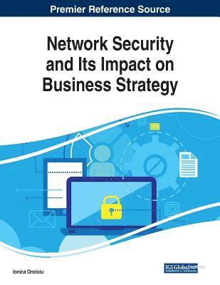 Ionica Oncioiu - Network Security and Its Impact on Business Strategy, Häftad