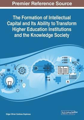 The Formation of Intellectual Capital and Its Ability to Transform Higher Education Institutions and the Knowledge Society 1