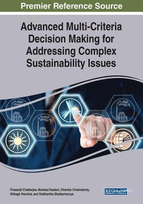 Advanced Multi-Criteria Decision Making for Addressing Complex Sustainability Issues 1