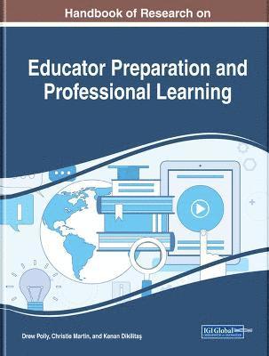 Drew Polly, Christie Martin, Kenan Dikilitaş - Handbook of Research on Educator Preparation and Professional Learning, Inbunden