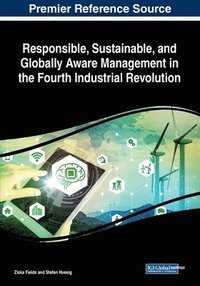 bokomslag Responsible, Sustainable, and Globally Aware Management in the Fourth Industrial Revolution