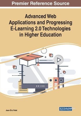 bokomslag Advanced Web Applications and Progressing E-Learning 2.0 Technologies in Higher Education