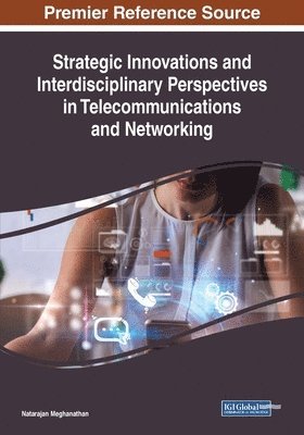 Strategic Innovations and Interdisciplinary Perspectives in Telecommunications and Networking 1