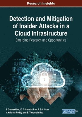 Detection and Mitigation of Insider Attacks in a Cloud Infrastructure 1