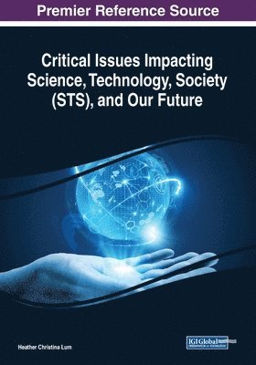 Critical Issues Impacting Science, Technology, Society (STS), and Our Future 1