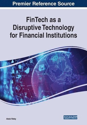 FinTech as a Disruptive Technology for Financial Institutions 1