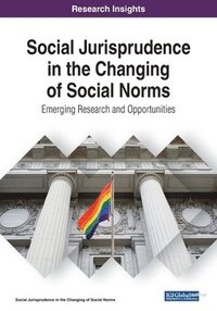 bokomslag Social Jurisprudence in the Changing of Social Norms: Emerging Research and Opportunities